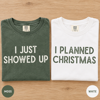 I Just Showed Up & I Planned Christmas Couple Shirts – Funny Holiday Gift