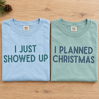 I Just Showed Up & I Planned Christmas Couple Shirts – Funny Holiday Gift