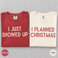 I Just Showed Up & I Planned Christmas Couple Shirts – Funny Holiday Gift