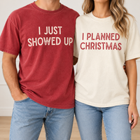 I Just Showed Up & I Planned Christmas Couple Shirts – Funny Holiday Gift