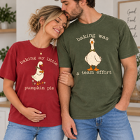 Baking My Little Pumpkin Pie & Baking Was a Team Effort Goose Pregnancy Shirts