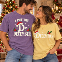 I Put The D In December & Decembered Couple Shirts – Funny Christmas Gift