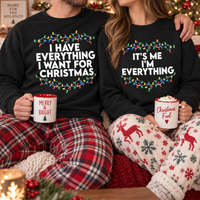Funny Christmas Couple Sweatshirt & Hoodie, I Have Everything I Want for Christmas Matching Sweaters, Holiday Couple Gift