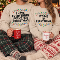 Funny Christmas Couple Sweatshirt & Hoodie, I Have Everything I Want for Christmas Matching Sweaters, Holiday Couple Gift