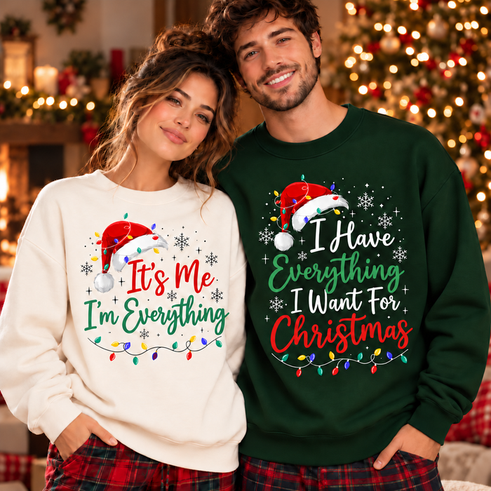 I Have Everything I Want For Christmas Sweatshirt & Hoodie – Matching Couple Gift