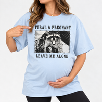 Feral and Pregnant Raccoon T-Shirt - Funny Pregnancy Humor Top for Moms-to-Be