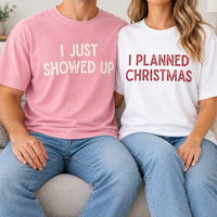 I Just Showed Up & I Planned Christmas Couple Shirts – Funny Holiday Gift