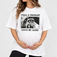 Feral and Pregnant Raccoon T-Shirt - Funny Pregnancy Humor Top for Moms-to-Be