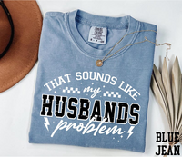 That Sounds Like My Husbands Problem Shirt, Funny Wife Shirt, Sarcastic Wife Shirt, Funny Humor Shirt, Wife Life Shirt