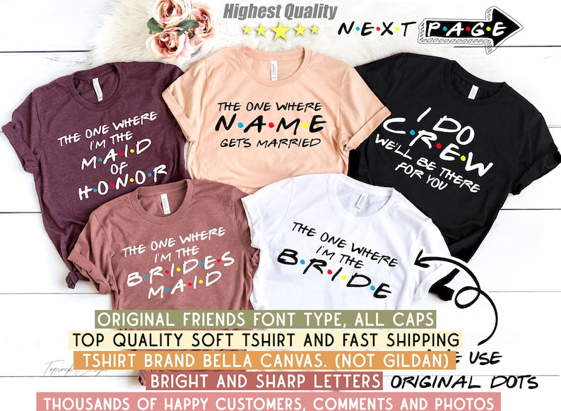 Friends Bachelorette Party Shirts, I'm The Bride Shirt, I Do Crew, Maid of Honor, Bridesmaid Shirt, Friends Theme Party, The One Where,Bride