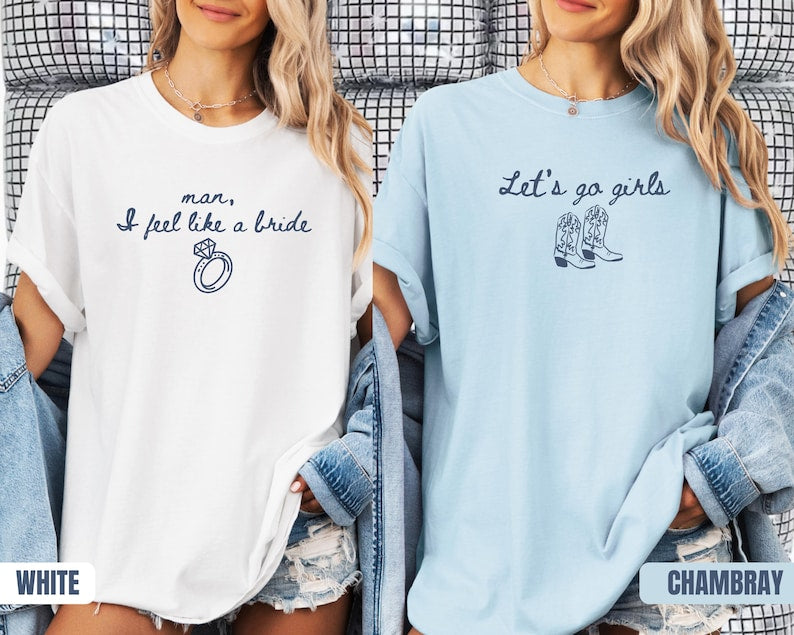 Western Nashville Bachelorette Shirts: Last Rodeo Country Shirts, Custom Let's Go Girls Bachelorette Party Tees, man I feels loke a bride