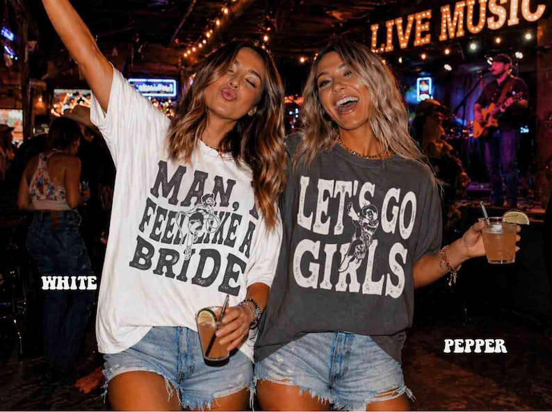 Nashville Bachelorette Shirts, Let’s Go Girls Shirt Man I Feel Like a Bride Cowgirl Bachelorette Outfit Western Bride Party, Girls Trip Tees