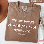 Comfort Colors® The One Where America Turns 250 Years Shirt, USA Patriotic 1776-2026, 4th of July, 250th Anniversary Gift, Independence Day