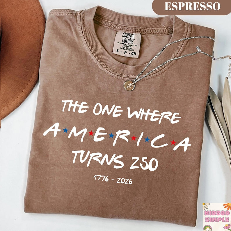 Comfort Colors® The One Where America Turns 250 Years Shirt, USA Patriotic 1776-2026, 4th of July, 250th Anniversary Gift, Independence Day