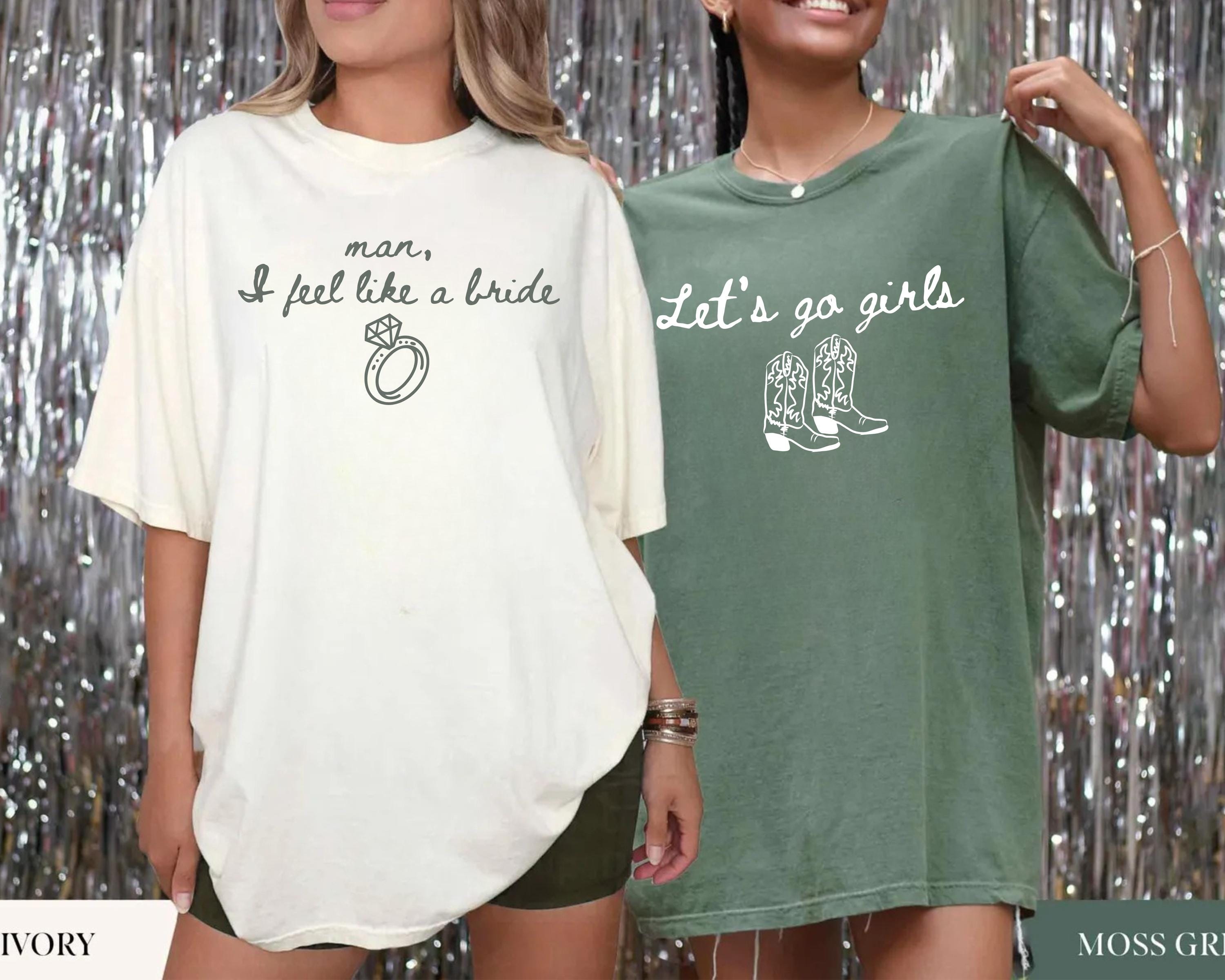 Western Nashville Bachelorette Shirts: Last Rodeo Country Shirts, Custom Let's Go Girls Bachelorette Party Tees, man I feels loke a bride