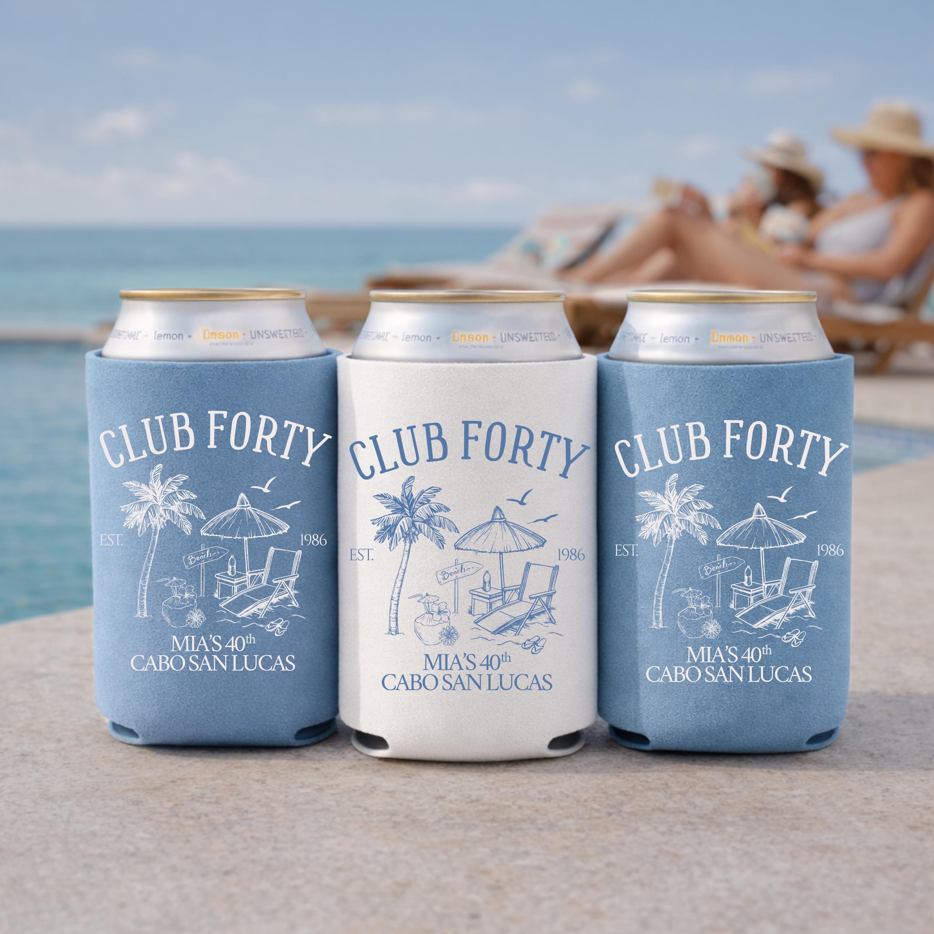 Club 40 50 30 Birthday Can Cooler, Custom Beach Bday Party Favors, Personalized Girls Trip Drink Holder, Cabo Bash