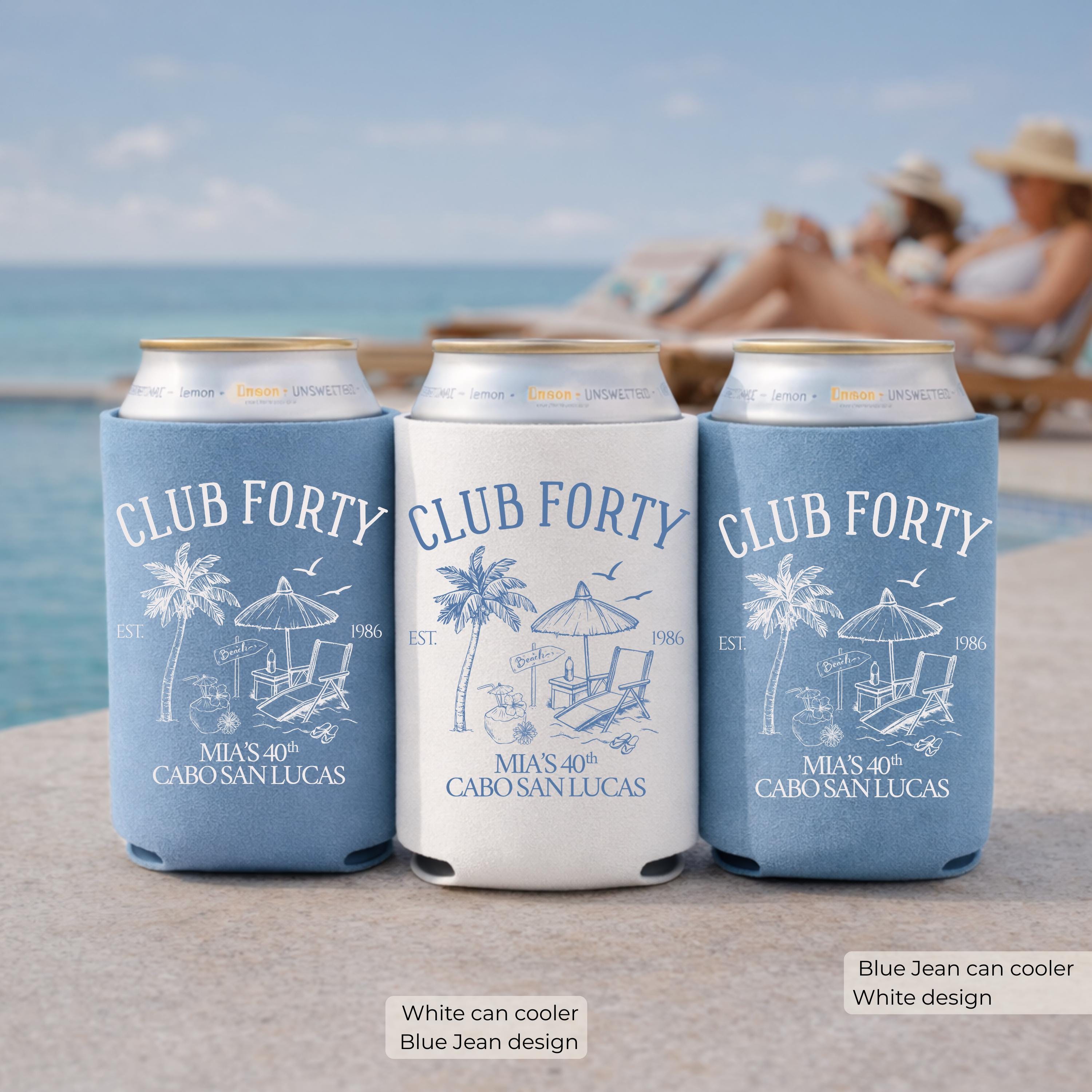 Club 40 50 30 Birthday Can Cooler, Custom Beach Bday Party Favors, Personalized Girls Trip Drink Holder, Cabo Bash