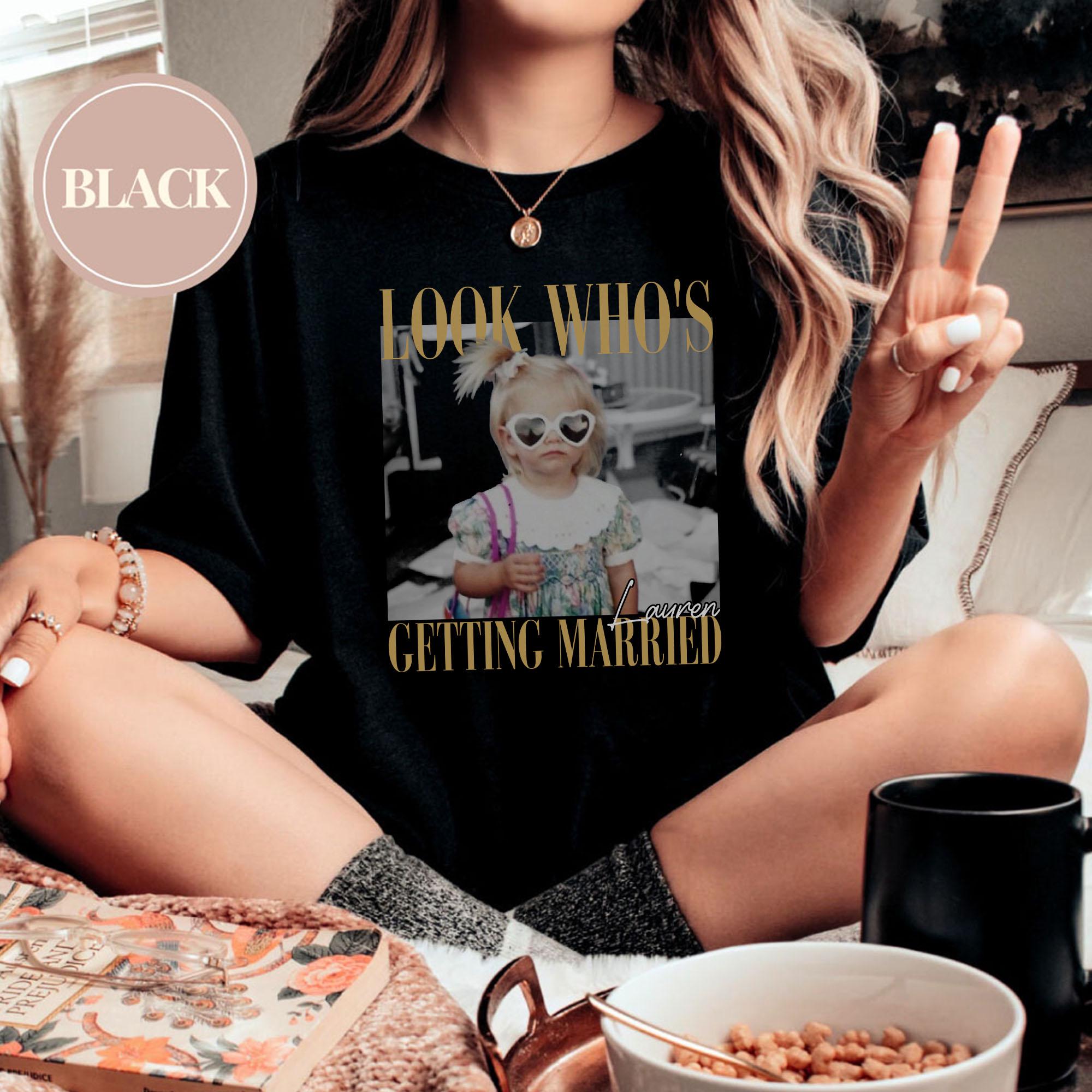 Personalised Bachelorette Shirts, Custom Photo Bride Shirt, Look Who's Getting Married Photo Shirt, Team Bride Shirt, Bridal Shower Gift