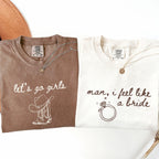 Man I Feel Like A Bride Shirt, Comfort Colors Western Bachelorette Tee, Lets Go Girls Cowgirl Bridal Party Shirt, Bride Tee